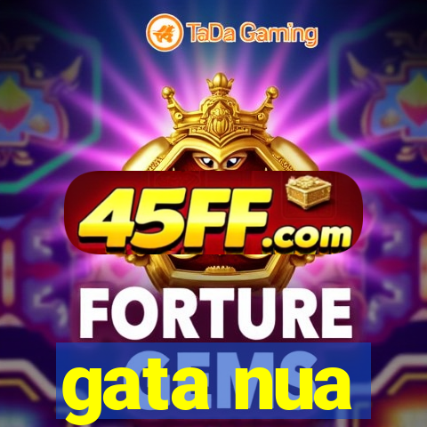 gata nua